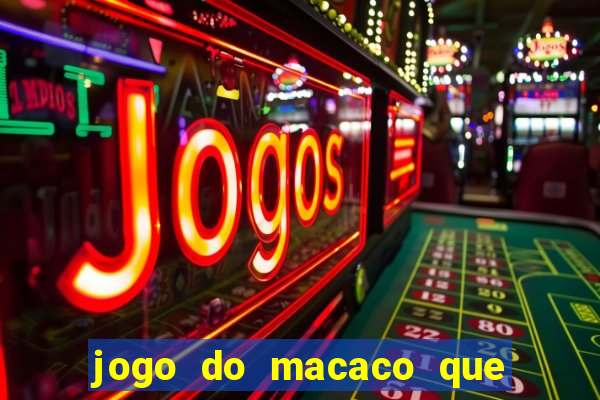 jogo do macaco que ganha dinheiro